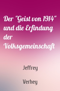 Der "Geist von 1914" und die Erfindung der Volksgemeinschaft