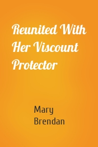 Reunited With Her Viscount Protector