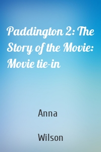 Paddington 2: The Story of the Movie: Movie tie-in