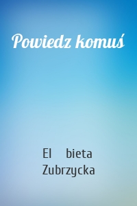 Powiedz komuś