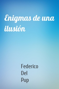 Enigmas de una ilusión