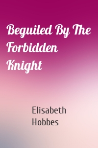 Beguiled By The Forbidden Knight