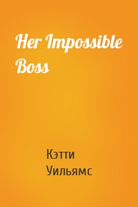 Her Impossible Boss