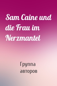 Sam Caine und die Frau im Nerzmantel