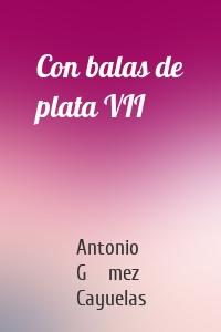 Con balas de plata VII