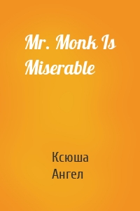 Mr. Monk Is Miserable