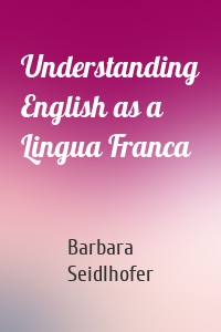 Understanding English as a Lingua Franca