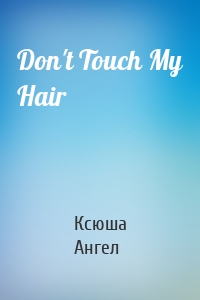 Don't Touch My Hair