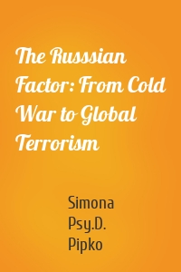 The Russsian Factor: From Cold War to Global Terrorism