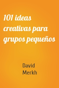 101 ideas creativas para grupos pequeños