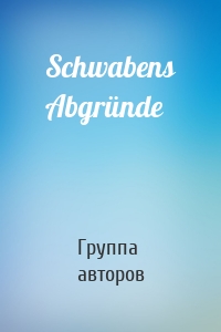 Schwabens Abgründe