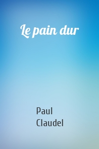 Le pain dur