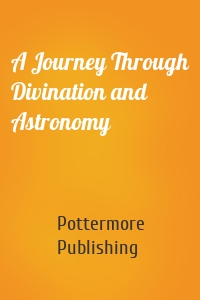 A Journey Through Divination and Astronomy