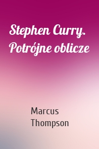 Stephen Curry. Potrójne oblicze