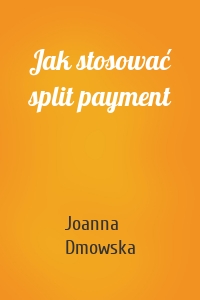 Jak stosować split payment