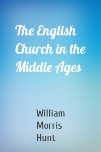 The English Church in the Middle Ages