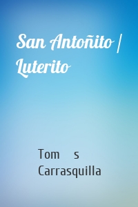 San Antoñito / Luterito