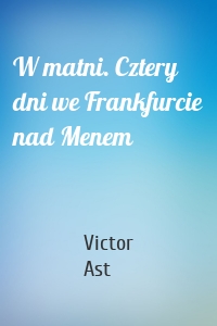 W matni. Cztery dni we Frankfurcie nad Menem