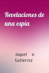 Revelaciones de una espía