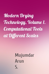 Modern Drying Technology, Volume 1. Computational Tools at Different Scales