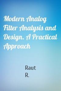 Modern Analog Filter Analysis and Design. A Practical Approach