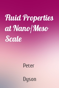 Fluid Properties at Nano/Meso Scale