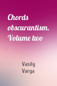 Chords obscurantism. Volume two
