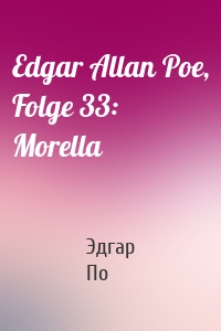 Edgar Allan Poe, Folge 33: Morella