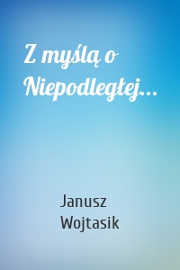 Z myślą o Niepodległej...