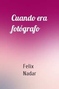 Cuando era fotógrafo