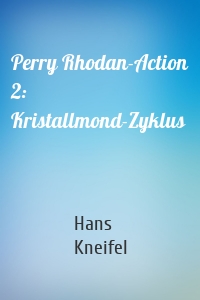 Perry Rhodan-Action 2: Kristallmond-Zyklus