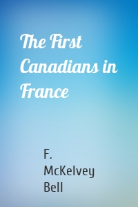 The First Canadians in France