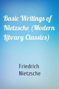 Basic Writings of Nietzsche (Modern Library Classics)