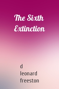 The Sixth Extinction