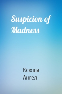 Suspicion of Madness