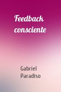 Feedback consciente