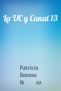 La UC y Canal 13