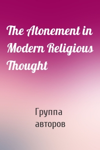 The Atonement in Modern Religious Thought
