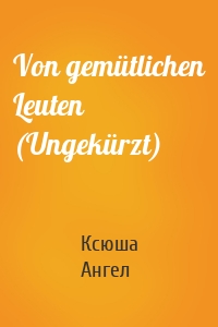 Von gemütlichen Leuten (Ungekürzt)