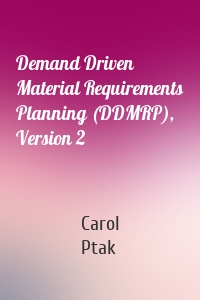 Demand Driven Material Requirements Planning (DDMRP), Version 2