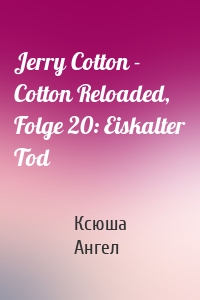 Jerry Cotton - Cotton Reloaded, Folge 20: Eiskalter Tod