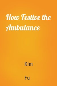 How Festive the Ambulance