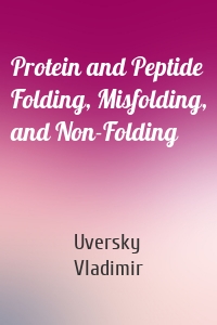 Protein and Peptide Folding, Misfolding, and Non-Folding