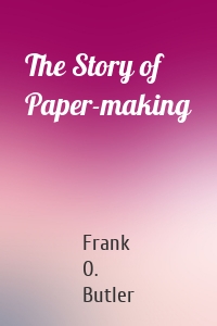 The Story of Paper-making