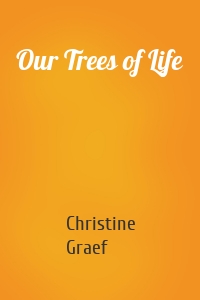 Our Trees of Life