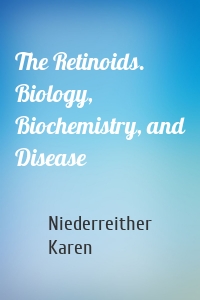 The Retinoids. Biology, Biochemistry, and Disease