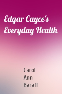 Edgar Cayce's Everyday Health