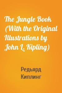 The Jungle Book (With the Original Illustrations by John L. Kipling)