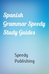 Spanish Grammar Speedy Study Guides