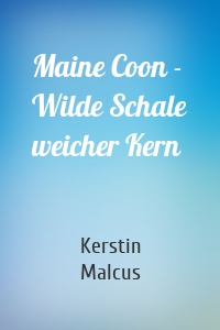 Maine Coon - Wilde Schale weicher Kern